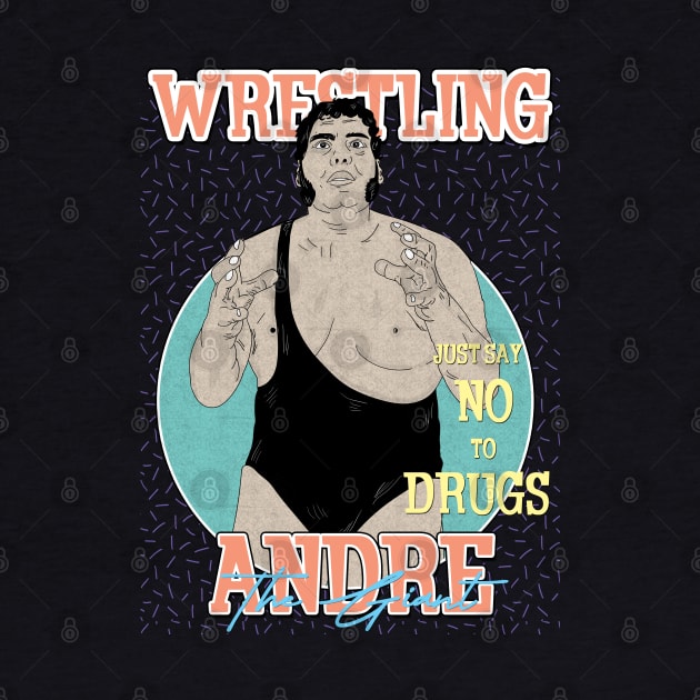 Artwork Andre The Giant Wrestling Aesthetic  // Just Say No To Drugs by Pinjem Seratus